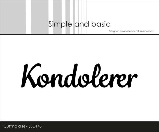 Dies / Kondolerer / Simple and Basic